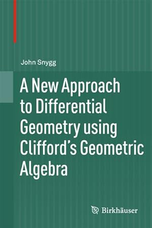 Bild des Verkufers fr A New Approach to Differential Geometry using Clifford's Geometric Algebra zum Verkauf von AHA-BUCH GmbH