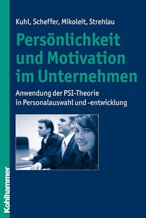 Bild des Verkufers fr Persnlichkeit und Motivation im Unternehmen : Anwendung der PSI-Theorie in Personalauswahl und -entwicklung zum Verkauf von AHA-BUCH GmbH