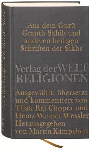 Bild des Verkufers fr Aus dem Guru Granth Sahib und anderen heiligen Schriften der Sikhs : Ausgewhlt, bersetzt und kommentiert von Tilak Raj Chopra und Heinz Werner Wessler. Herausgegeben von Martin Kmpchen zum Verkauf von AHA-BUCH GmbH