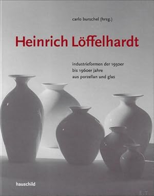 Immagine del venditore per Heinrich Loffelhardt, Industrieformen der 1950er bis 1960er Jahre aus Porzellan und Glas. Katalog. venduto da BOOKSELLER  -  ERIK TONEN  BOOKS