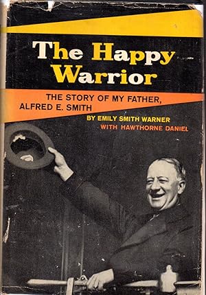 Image du vendeur pour The Happy Warrior: The Story of My Father, Alfred E. Smith mis en vente par Dorley House Books, Inc.