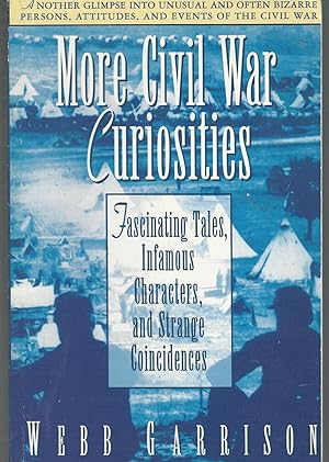Seller image for More Civil War Curiosities: Fascinating Tales, Infamous Characters, and Strange Coincidences for sale by Dorley House Books, Inc.