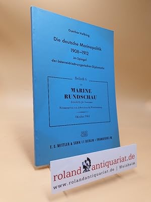 Die deutsche Marinepolitik 1908-1912 im Spiegel der österreichisch-ungarischen Diplomatie. Beihef...