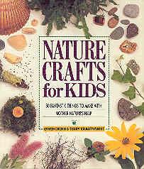 Imagen del vendedor de Nature Crafts for Kids: 50 Fantastic Things to Make With Mother Nature's Help a la venta por The Book Faerie