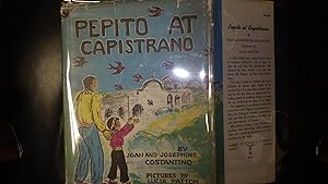Seller image for PEPITO AT CAPISTRANO, in Color dustjakcet of Tall Indian in Yellow shirt Blue Pants & Little Boy in black Panta & Long asleeved Red shirt watching Swallows fly around Outside Mission , Story of a young Indian boy and his for sale by Bluff Park Rare Books