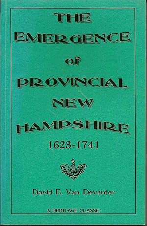 The Emergence Of Provincial New Hampshire 1623-1741