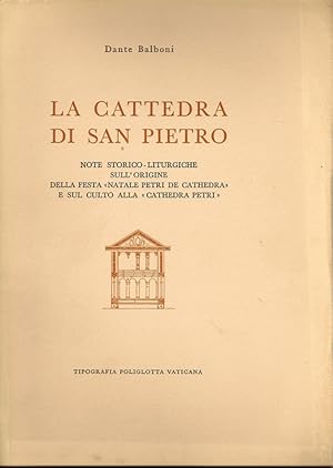 Immagine del venditore per La Cattedra Di San Pietro. Note Storico-Liturgiche Sul'Origine Della Festa "Natale Petri De Cathedra" E Sul Culto Alla "Cathedra Petri" venduto da First Place Books - ABAA, ILAB