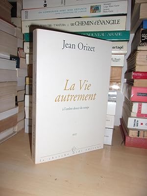 Seller image for LA VIE AUTREMENT : A L'ombre Douce Du Temps for sale by Planet's books