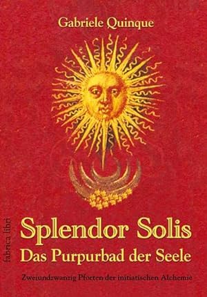 Imagen del vendedor de Splendor Solis - Das Purpurbad der Seele : Zweiundzwanzig Pforten der initiatischen Alchemie a la venta por AHA-BUCH GmbH