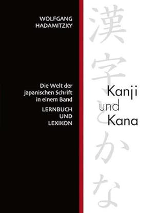 Bild des Verkufers fr Kanji und Kana : Die Welt der japanischen Schrift in einem Band. Lernbuch und Lexikon zum Verkauf von AHA-BUCH GmbH