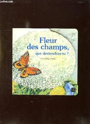 Bild des Verkufers fr FLEUR DES CHAMPS QUE DEVIENDRAS TU ? LIVRE ANIME. zum Verkauf von Le-Livre