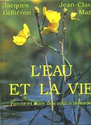 Bild des Verkufers fr L'EAU ET LA VIE - FAUNE ET FLORE DE ZONES HUMIDES zum Verkauf von Le-Livre