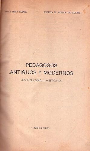 Imagen del vendedor de PEDAGOGOS ANTIGUOS Y MODERNOS. Antologia, historia a la venta por Buenos Aires Libros