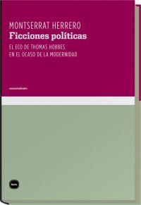 Immagine del venditore per FICCIONES POLITICAS: El eco de Thomas Hobbes en el ocaso de la modernidad venduto da KALAMO LIBROS, S.L.