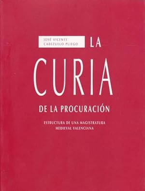 Seller image for LA CURIA DE LA PROCURACION. Estructura de una magistratura medieval valenciana for sale by Librera Races