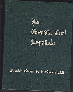 LA GUARDIA CIVIL ESPAÑOLA (Fotos en láminas color- MAPAS y TABLAS- 2 desplegables