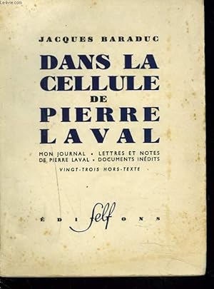 Seller image for DANS LA CELLULE DE PIERRE LAVAL. Mon journal-lettres et notes de pierre laval -documents inedits. for sale by Le-Livre