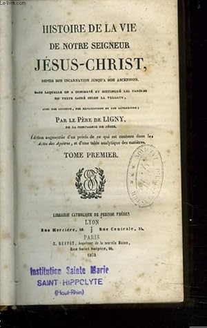 Bild des Verkufers fr HISTOIRE DE LA VIE DE NOTRE SEIGNEUR JESUS-CHRIST. TOME PREMIER. zum Verkauf von Le-Livre