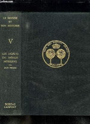 Image du vendeur pour LE MODE DE L HISTOIRE TOME 5: LES DEBUTS DU MONDE MODERNE. L EUROPE EN EXPENSION, ROUTES ET IDEES NOUVELLES, LA CROISSANCE DE L EUROPE, NOUVEAUX CENTRES DE GRAVITE, LES CONFLITS POLITIQUES ET RELIGIEUX. mis en vente par Le-Livre