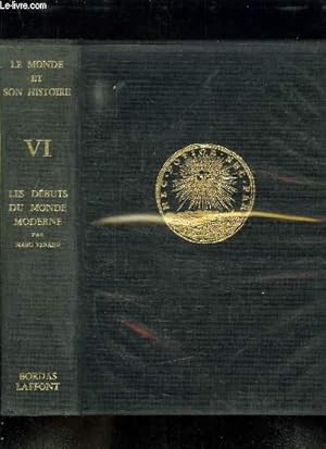 Image du vendeur pour LE MONDE ET SON HISTOIRE. TOME 6: LES DEBUTS DU MONDE MODERNE. LE MONDE FACE AU DEFI EUROPEEN, LA PREPRODERANCE FRANCAISE, LE TRIOMPHE DE L ETAT ET DE LA PENSEE MODERNES. mis en vente par Le-Livre