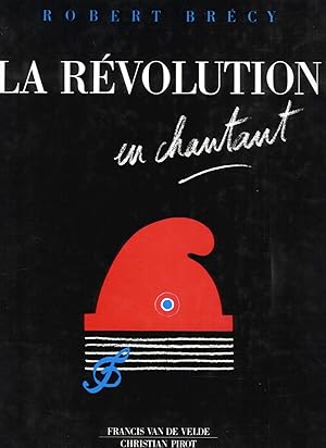 La Révolution en chantant. Avant-propos de Michel Vovelle