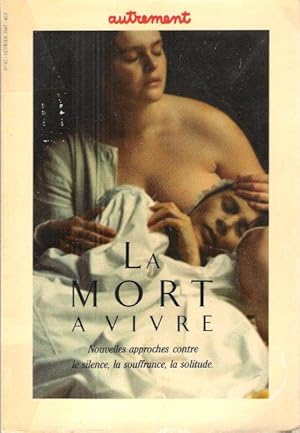 La Mort à Vivre : Nouvelles Approches contre Le Silence , La Souffrance , La Solitude . Autrement...