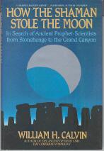 Seller image for How the Shaman Stole the Moon: In Search of Ancient Prophet-Scientists from Stonehenge to the Grand Canyon for sale by Callaghan Books South