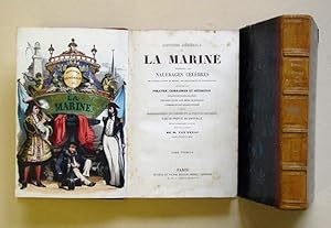 Histoire generale de la Marine, comprenant les naufrages celebres, les voyages autours du monde, ...