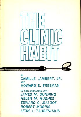 The Clinic Habit. In collaboration with James M. Dunning, Edward C. Maloof, Helen M. Hughes, Robe...