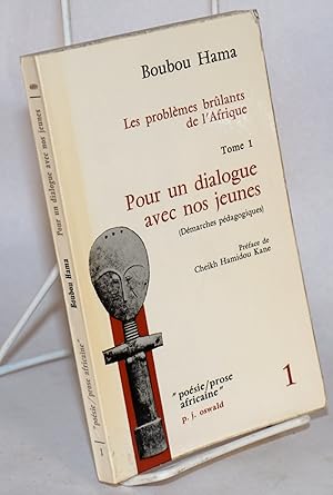 Image du vendeur pour Les problmes Brlants de l'Afrique: tome 1; pour un dialogue avec nos jeunes (dmarches pdagogiques) prface de Cheikh Hamidou Kane mis en vente par Bolerium Books Inc.