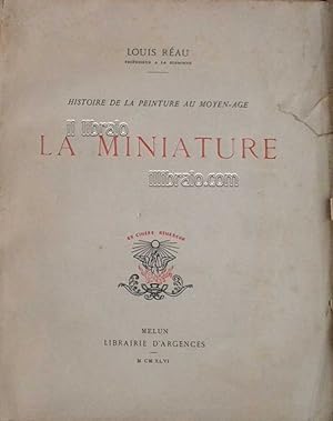 La miniature. Histoire de la peinture au Moyen-Age