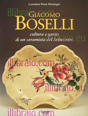 Giacomo Boselli. Cultura e genio di un ceramista del Settecento
