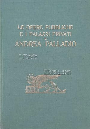 Le opere pubbliche e i palazzi privati di Andrea Palladio