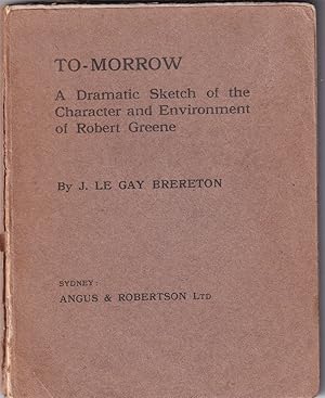 To-Morrow [Tomorrow] A Dramatic Sketch of the Character and Environment of Robert Greene