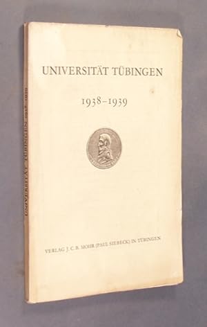Universität Tübingen 1938-1939 herausgegeben von Rektor Prof. Dr. med. H. F. Hoffmann. (= Univers...