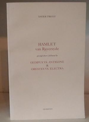 Image du vendeur pour Hamlet van Raversyde gevolgd door / followed by Oedipus vs. Antigone & Orestes vs. Electra, mis en vente par BRIMSTONES