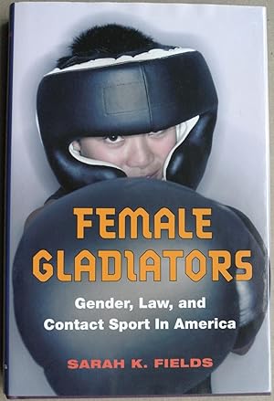 Immagine del venditore per Female Gladiators: Gender, Law, and Contact Sport in America venduto da Toby's Books