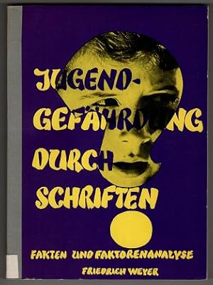 Jugendgefährdung durch Schriften? Fakten und Faktorenanalyse. Bd. 1 u. Bd. 2. (2 Bände in einem B...