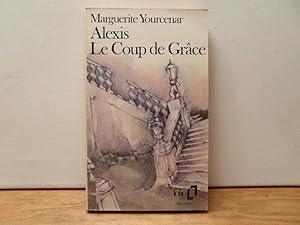 Seller image for Alexis. Le Coup de Grace for sale by Bidonlivre