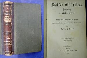 Bild des Verkufers fr Kaiser Wilhelms Gedenkbuch 1797-1877 - Lebens- und Charakterbild des Kaisers zum Verkauf von Buchantiquariat Uwe Sticht, Einzelunter.