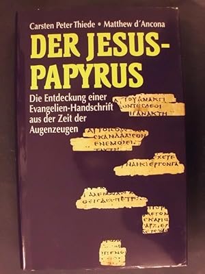 Seller image for Der Jesus-Papyrus - Die Entdeckung einer Evangelien-Handschrift aus der Zeit der Augenzeugen for sale by Buchantiquariat Uwe Sticht, Einzelunter.
