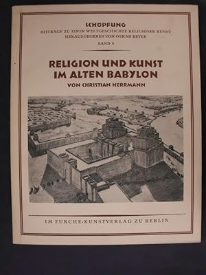 Bild des Verkufers fr Religion und Kunst im alten Babylon - Eine Einfhrung in den religisen Gehalt der babylonisch-assyrischen Kunst zum Verkauf von Buchantiquariat Uwe Sticht, Einzelunter.