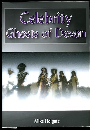 Imagen del vendedor de Celebrity Ghosts of Devon a la venta por Little Stour Books PBFA Member