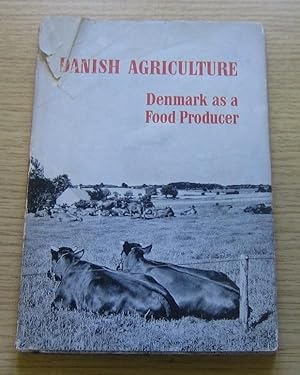 Danish Agriculture: Denmark as a Food Producer.