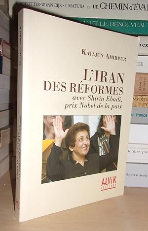 L'IRAN DES REFORMES : Avec Shirin Ebadi, Prix Nobel De La Paix