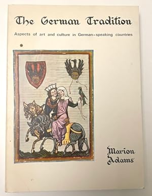 The German Tradition: aspects of art and thought in the German-speaking countries