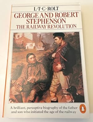 George And Robert Stephenson: the railway revolution