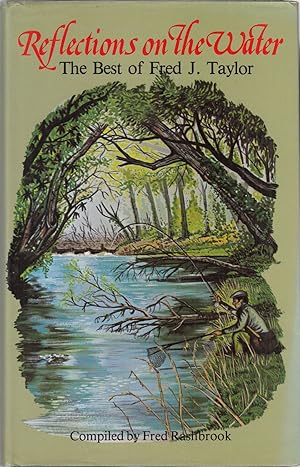 Imagen del vendedor de REFLECTIONS ON THE WATER: THE BEST OF FRED J. TAYLOR. Compiled by Fred Rashbrook. Illustrated by Ted Andrews. a la venta por Coch-y-Bonddu Books Ltd