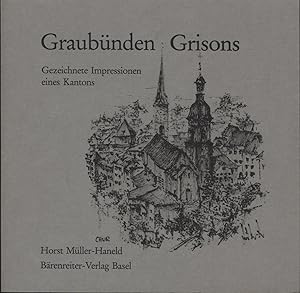 Seller image for Graubünden Grisons Gezeichnete Impressionen eines Kantons; ,Verfasserwidmung, for sale by Antiquariat Kastanienhof