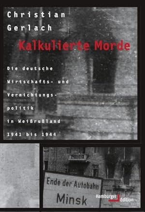 Bild des Verkufers fr Kalkulierte Morde : Die deutsche Wirtschafts- und Vernichtungspolitik in Weiruland 1941 bis 1944 zum Verkauf von AHA-BUCH GmbH